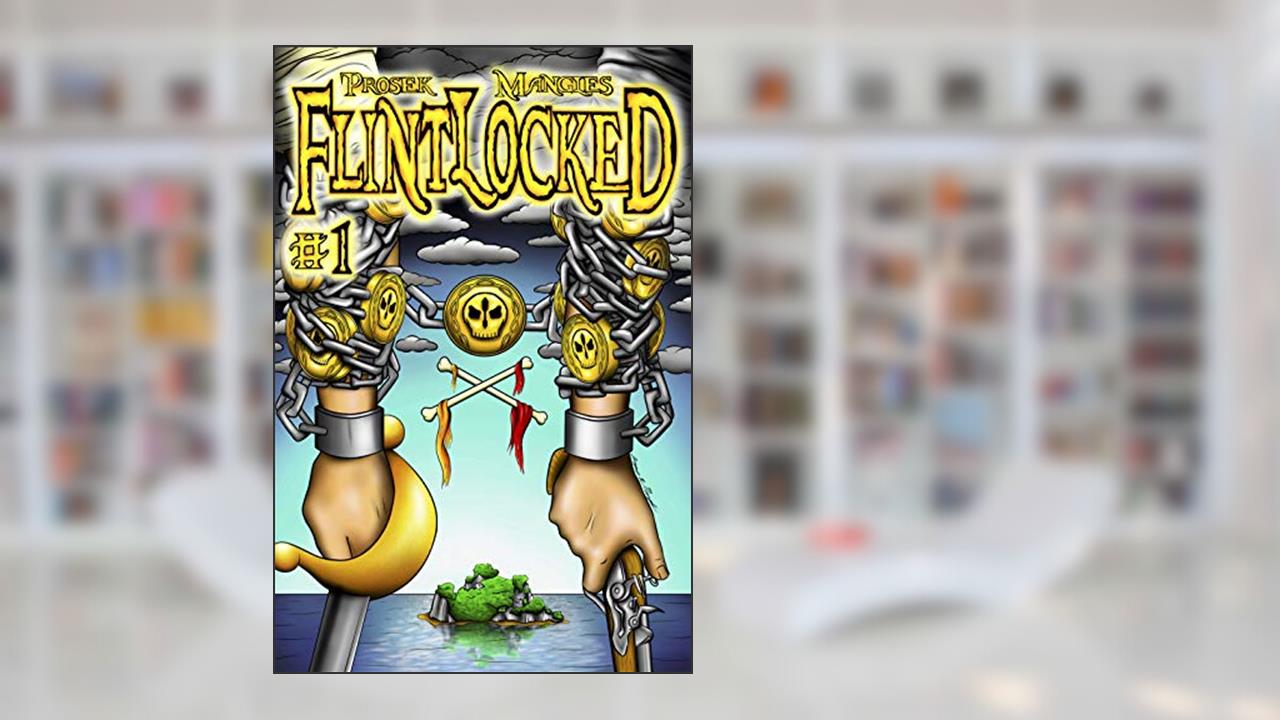 Flintlocked: Issue #1: The Tides Turn, written by Brandon Prosek; Joe Mangles