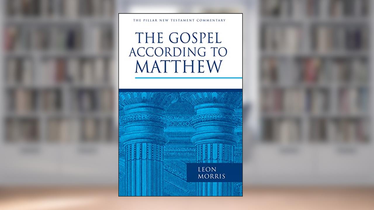 The Gospel according to Matthew (The Pillar New Testament Commentary (PNTC)), written by Leon Morris