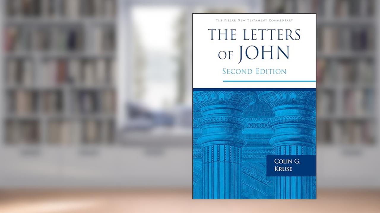 The Letters of John (The Pillar New Testament Commentary (PNTC)), written by Colin G. Kruse