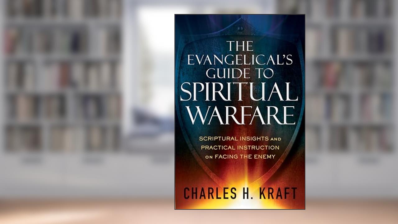 The Evangelical's Guide to Spiritual Warfare: Scriptural Insights and Practical Instruction on Facing the Enemy, written by Charles H. Kraft