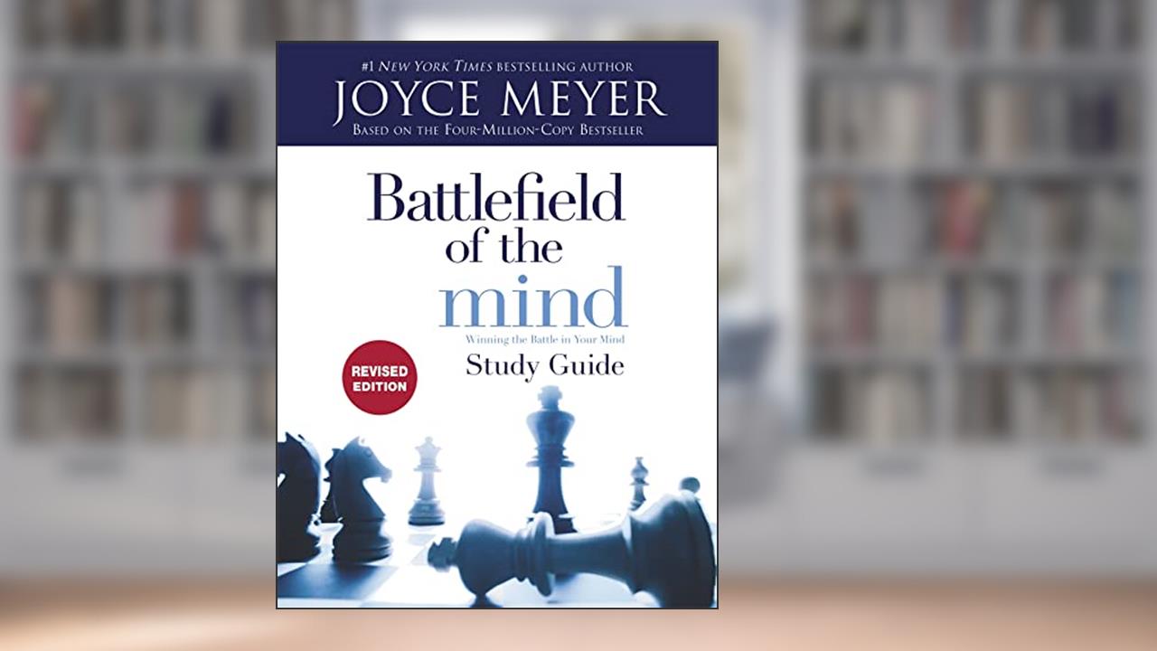 Battlefield of the Mind Study Guide: Winning The Battle in Your Mind, written by Joyce Meyer