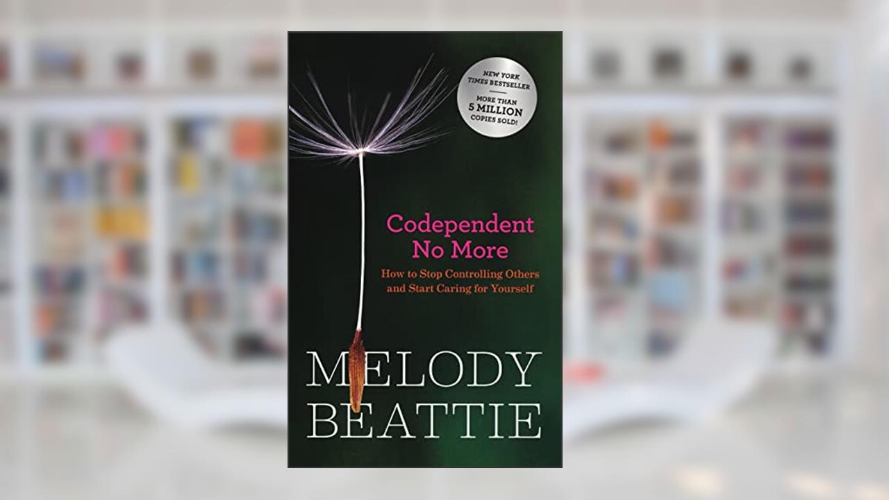 Codependent No More: How to Stop Controlling Others and Start Caring for Yourself (Original Edition), written by Melody Beattie