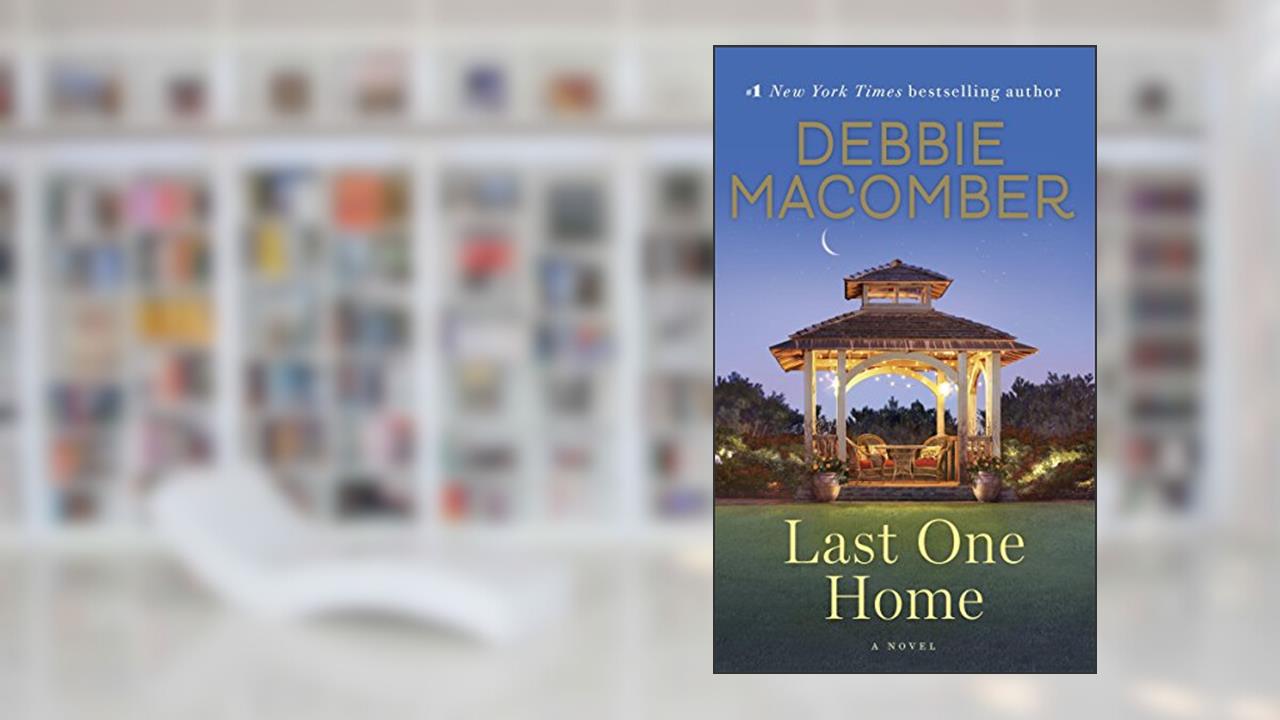 Last One Home: A Novel, written by Debbie Macomber