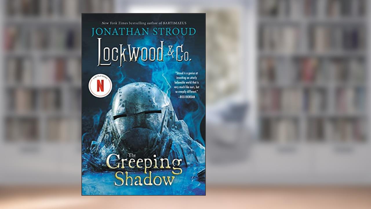 Lockwood & Co.: The Creeping Shadow (Lockwood & Co., 4), written by Jonathan Stroud
