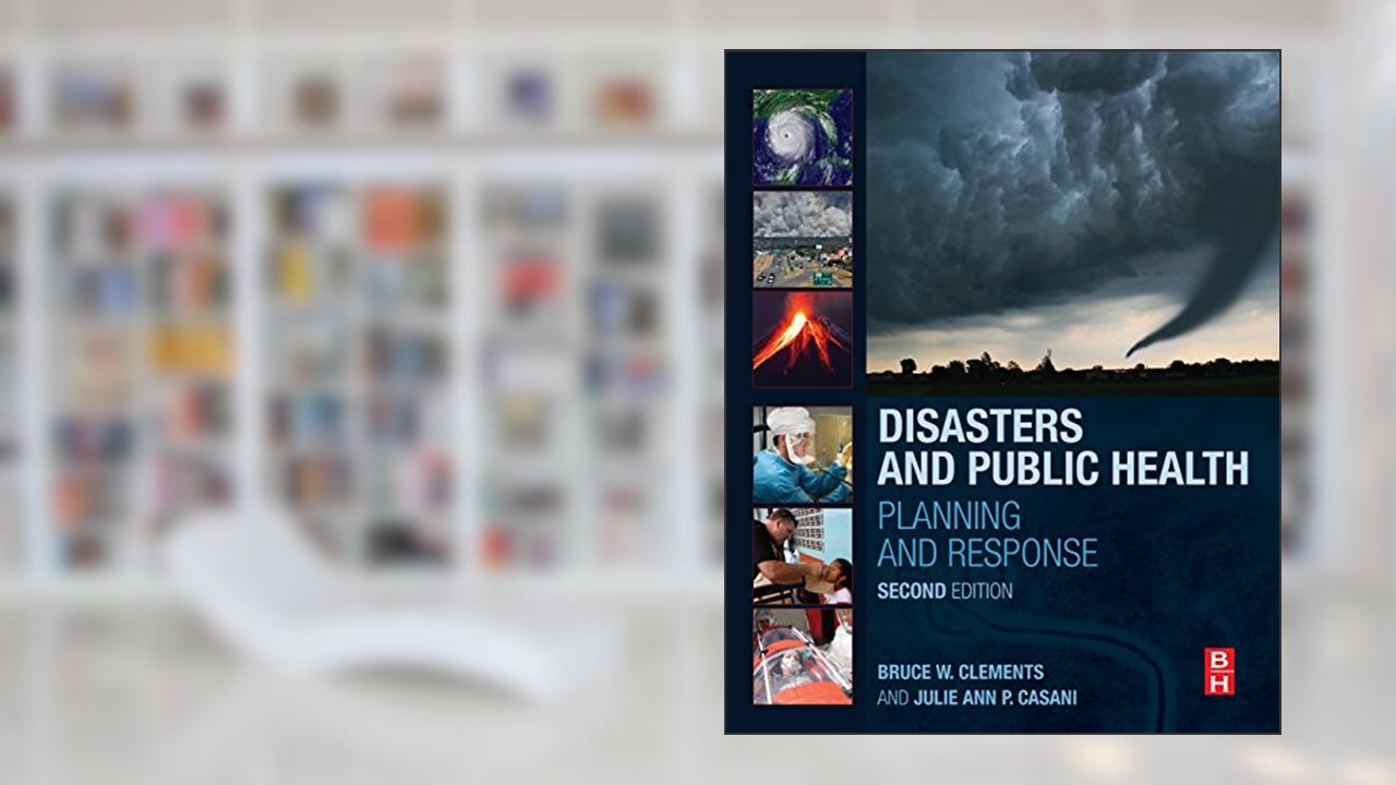 Disasters and Public Health: Planning and Response, written by Bruce W. Clements MPH; Julie Casani