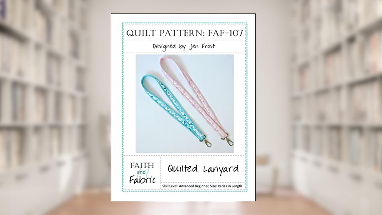 Quilted Lanyard Sewing Pattern, written by Jen Frost