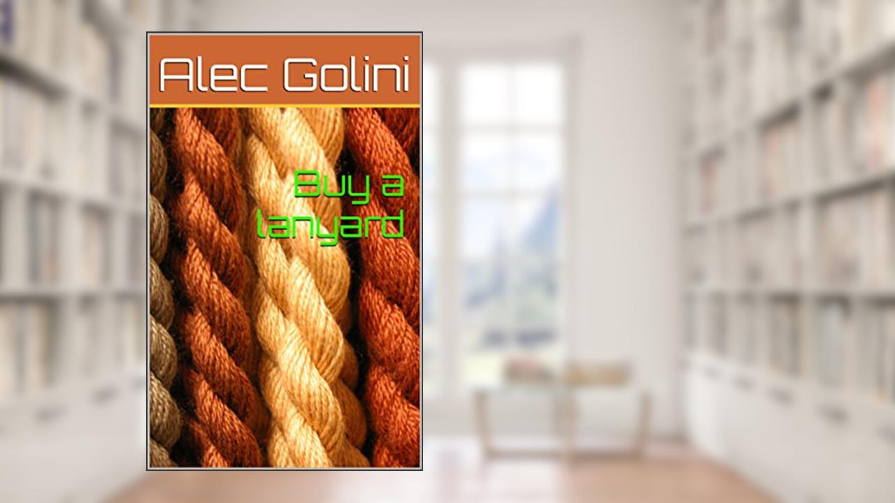 Buy a lanyard, written by Alec Golini