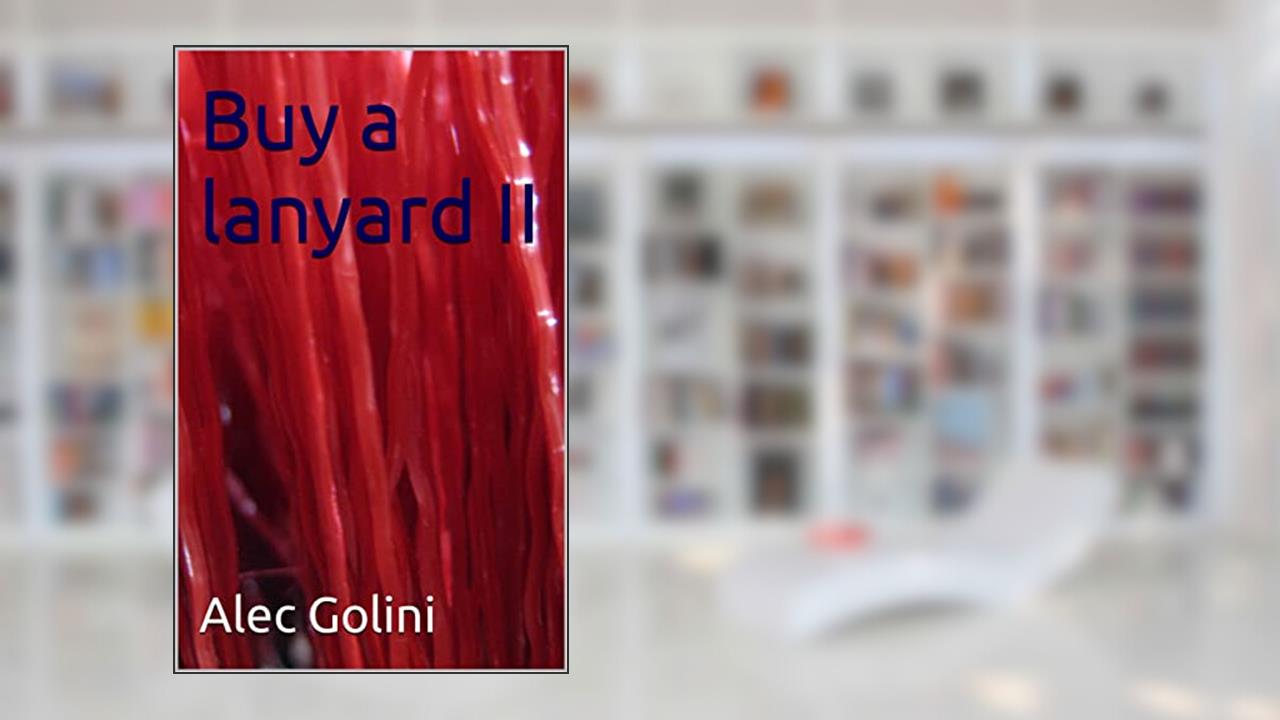 Buy a lanyard II, written by Alec Golini