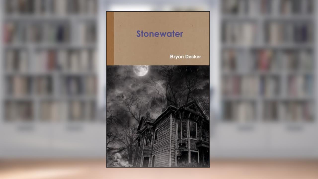Stonewater, written by Bryon Decker
