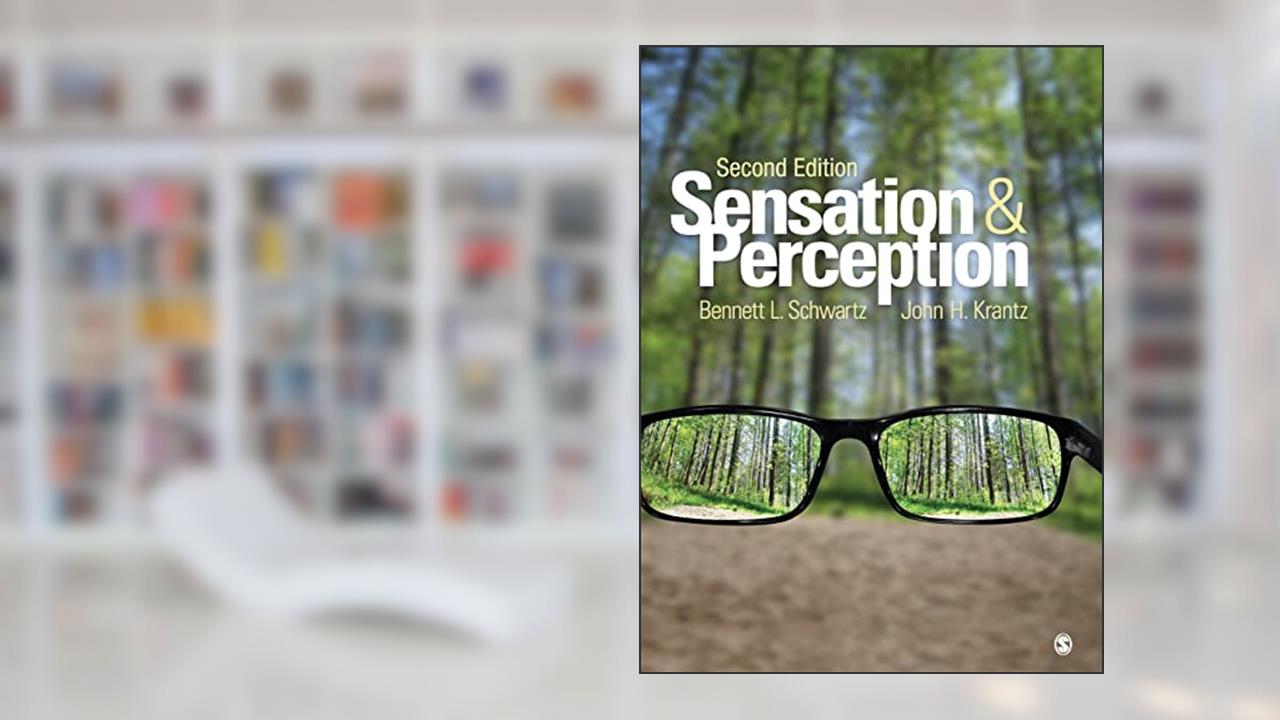 Sensation and Perception, written by Bennett L. Schwartz; John H. Krantz