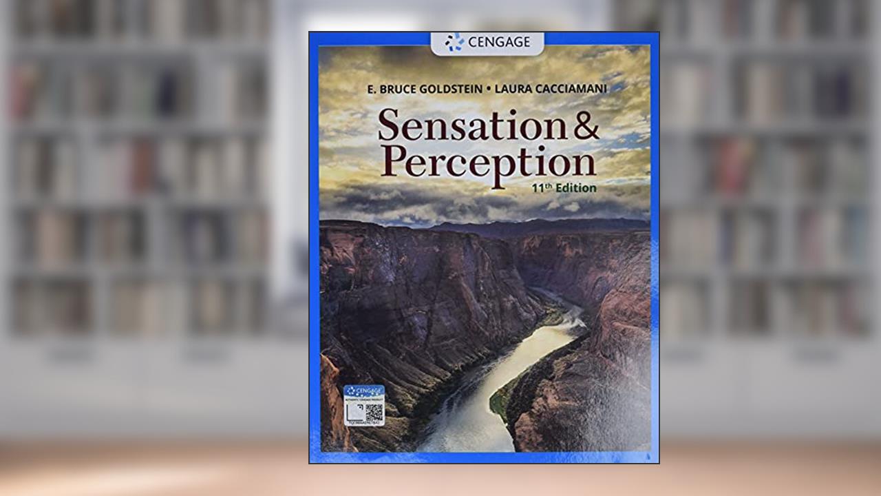 Sensation and Perception (MindTap Course List), written by E. Goldstein; Laura Cacciamani