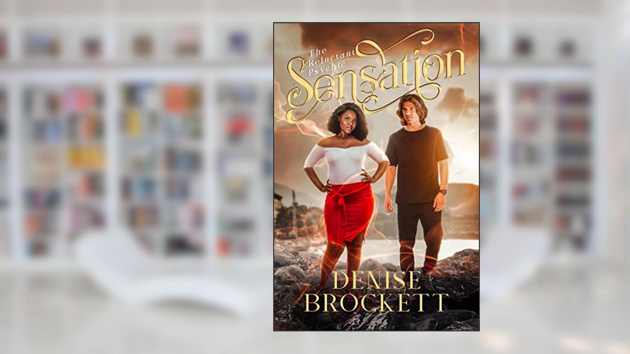 Sensation (The Reluctant Psychic Book 1), written by Denise Brockett