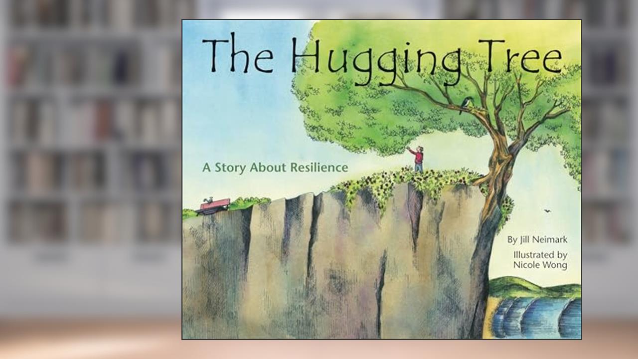 The Hugging Tree: A Story about Resilience, written by Jill Neimark