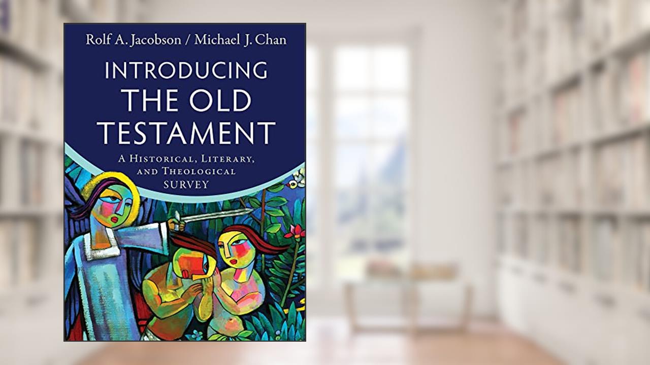 Introducing the Old Testament: A Historical, Literary, and Theological Survey, written by Rolf A. Jacobson; Michael J. Chan