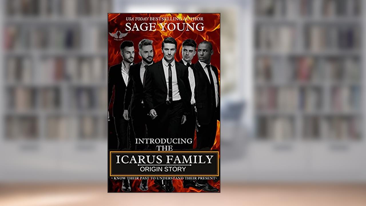 Introducing The Icarus Family: The Origin Story (THE ICARUS BROTHERS SERIES Book 1), written by Sage Young