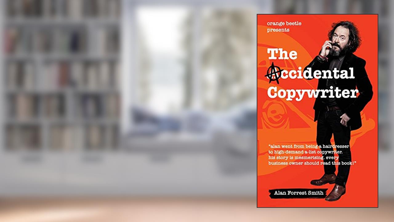 The Accidental Copywriter, written by Alan Forrest Smith