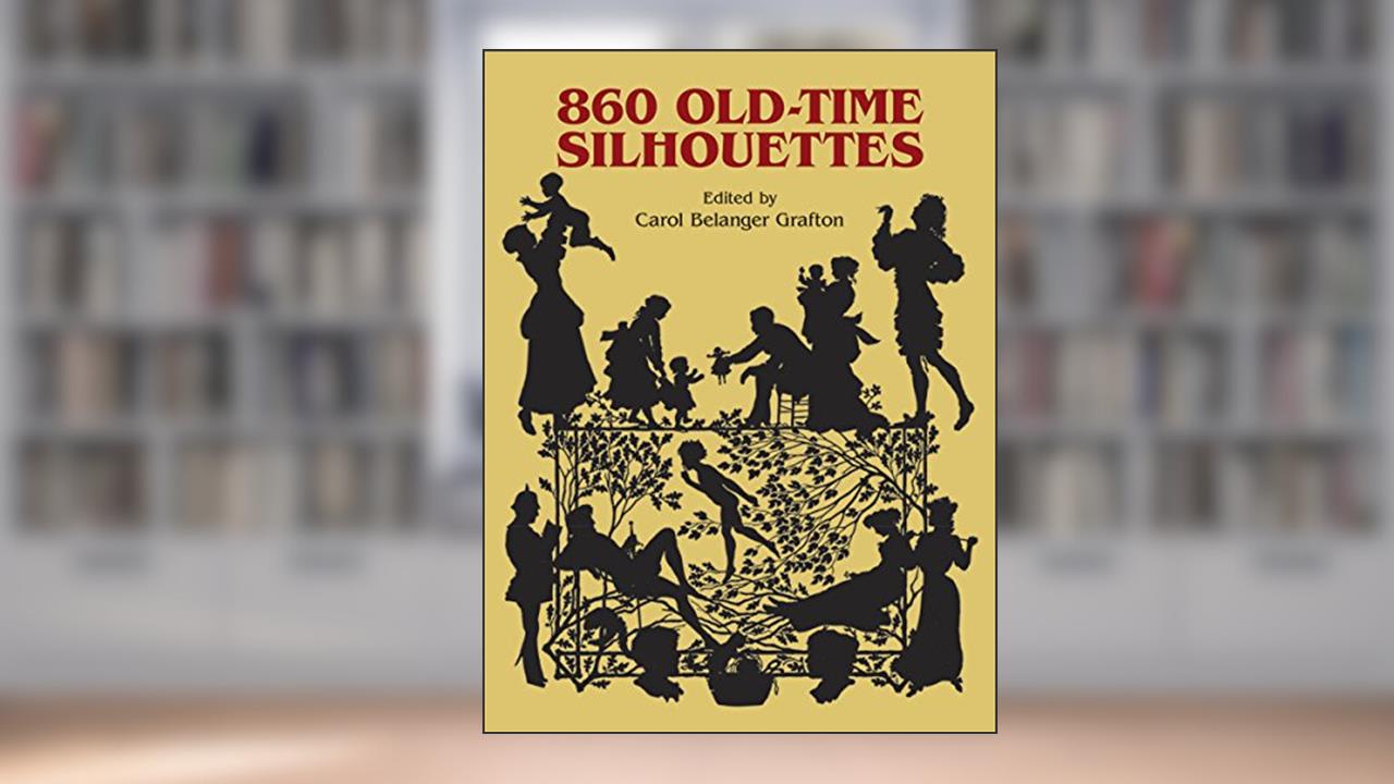 860 Old-Time Silhouettes, written by Carol Belanger Grafton