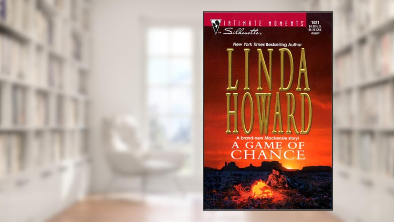 Game Of Chance (Silhouette Intimate Moments, 1021), written by Linda Howard