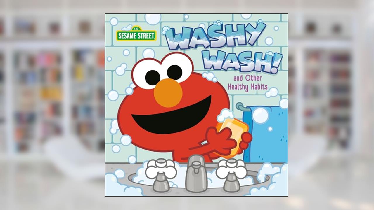Washy Wash! And Other Healthy Habits (Sesame Street), written by Random House