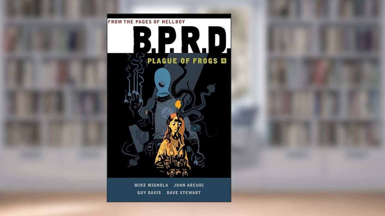 B.P.R.D: Plague of Frogs Volume 4, written by Mike Mignola