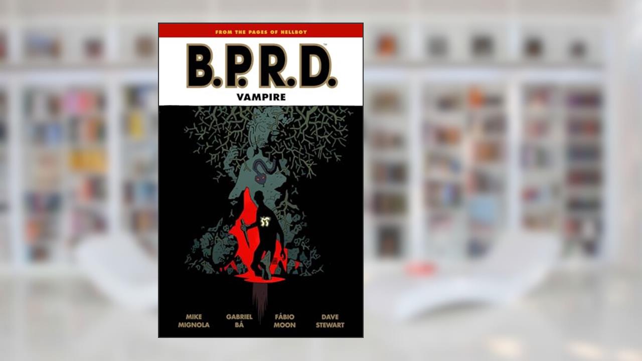 B.p.r.d.: Vampire (B.P.R.D. (Graphic Novels)), written by Mike Mignola; Fabio Moon; Gabriel Ba