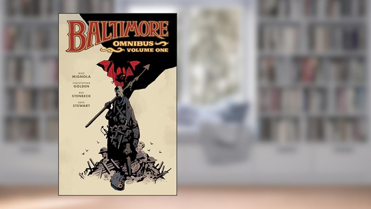 Baltimore Omnibus Volume 1, written by Mike Mignola; Christopher Golden