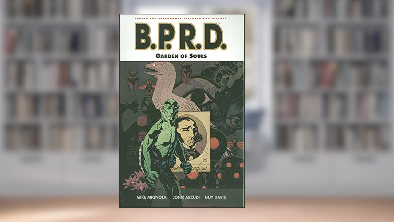B.P.R.D., Vol. 7: Garden of Souls, written by John Arcudi; Mike Mignola