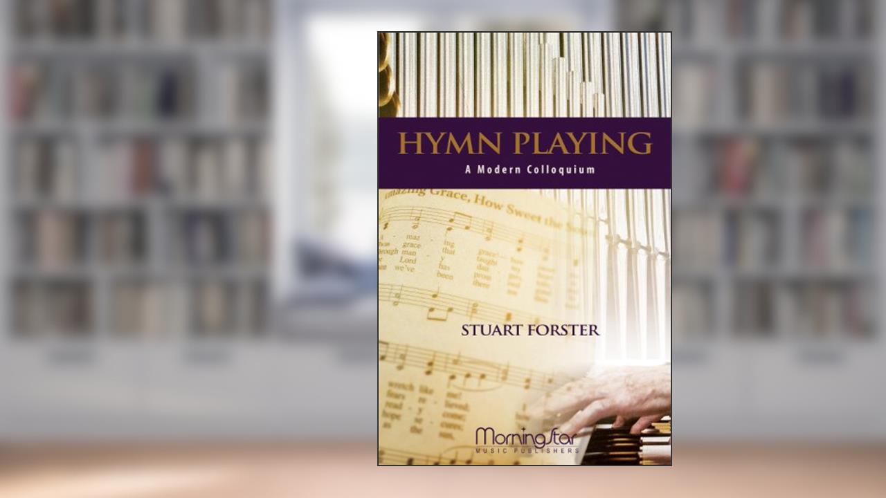 Hymn Playing A Modern Colloquium, written by Stuart Forster