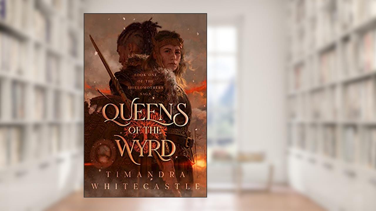 Queens of the Wyrd, written by Timandra Whitecastle