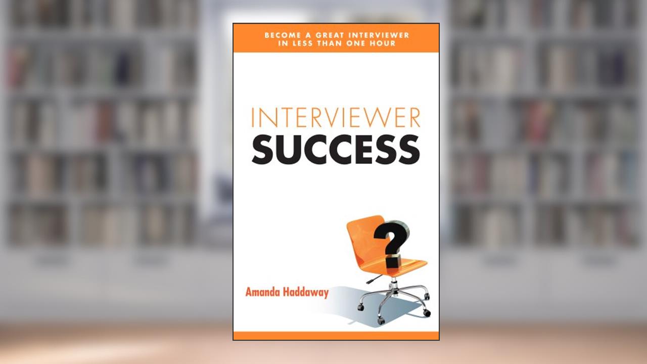 Interviewer Success, written by Amanda Haddaway