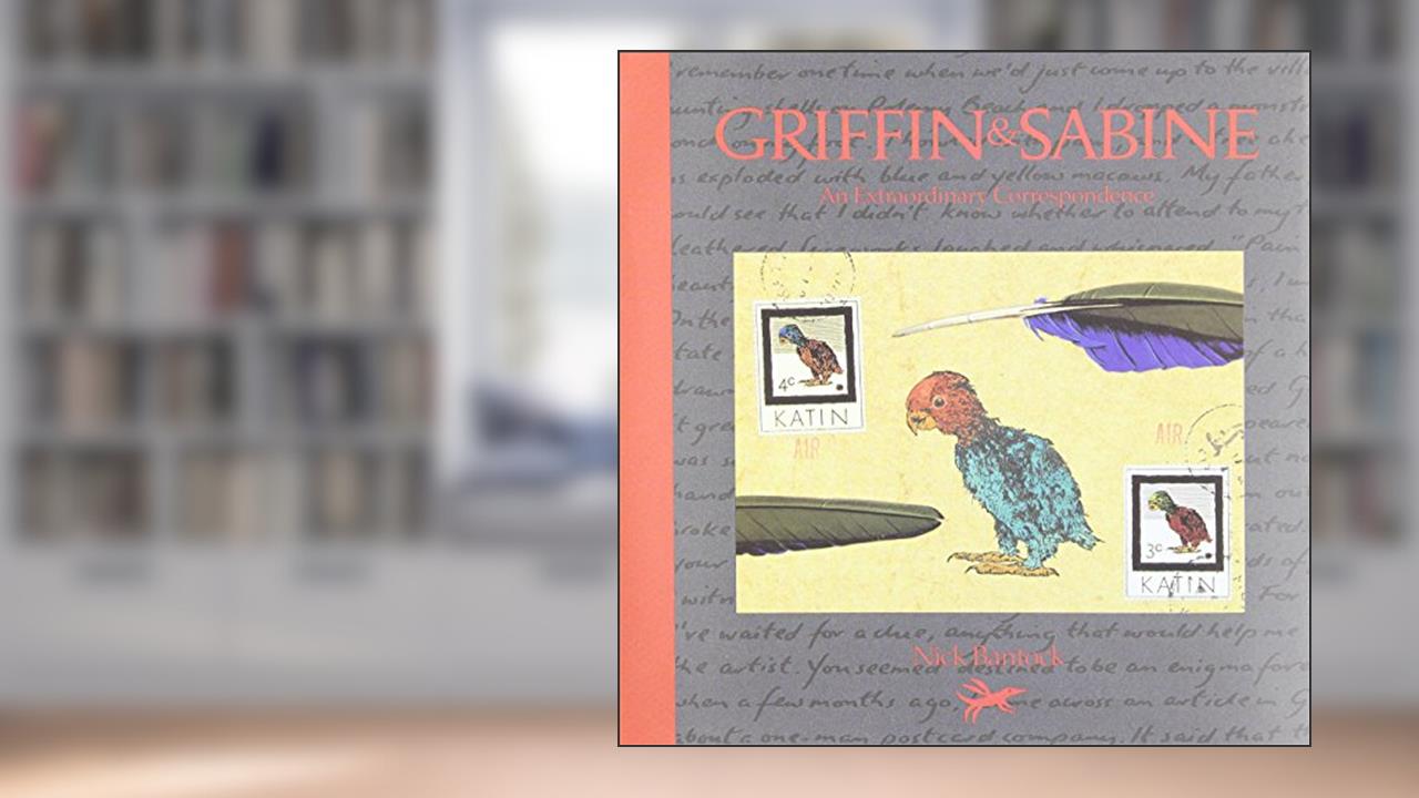 Griffin & Sabine: An Extraordinary Correspondence, written by Nick Bantock
