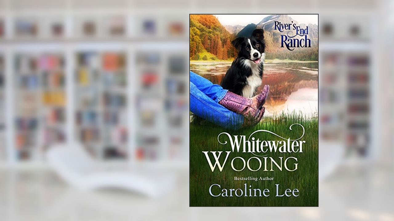 Whitewater Wooing (River's End Ranch Book 4), written by Caroline Lee