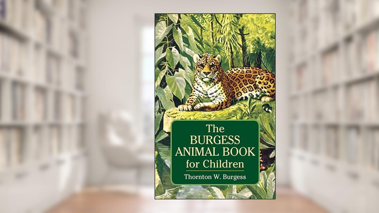 The Burgess Animal Book for Children (Dover Children's Classics), written by Thornton W. Burgess