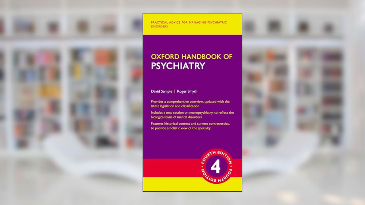 Oxford Handbook of Psychiatry (Oxford Medical Handbooks), written by David Semple; Roger Smyth