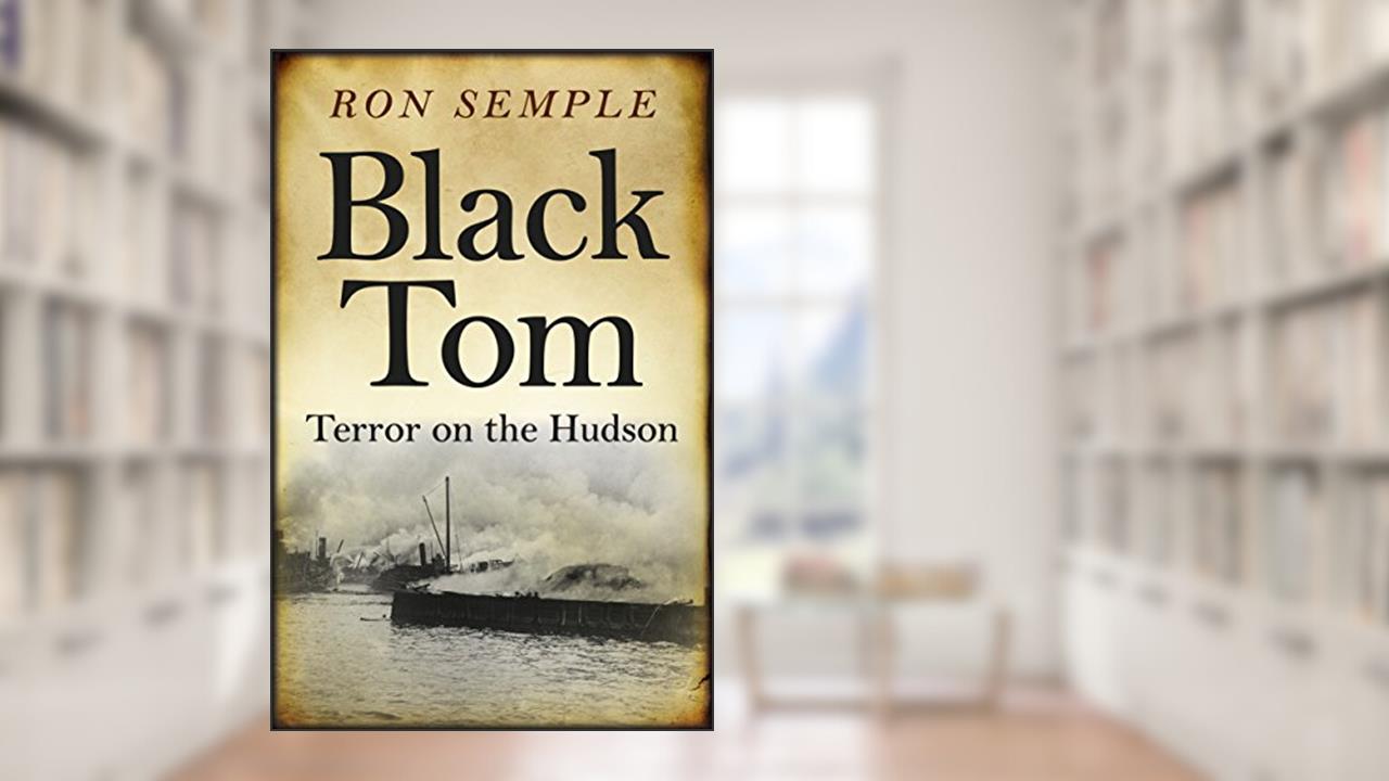 Black Tom: Terror on the Hudson, written by Ron Semple