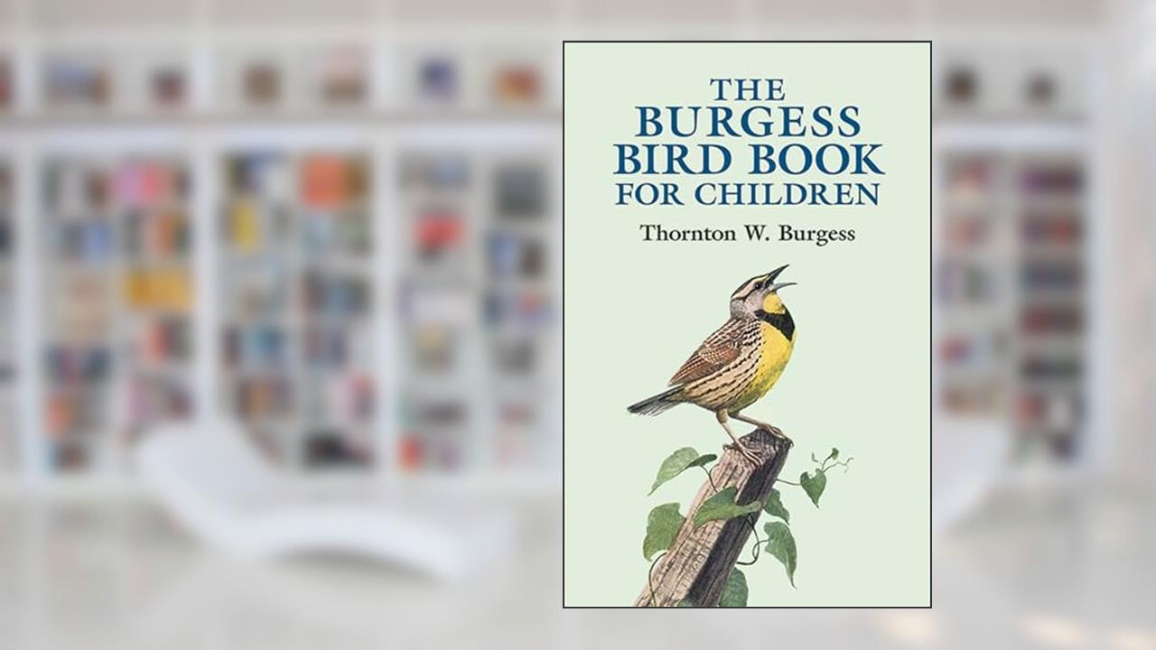 The Burgess Bird Book for Children (Dover Children's Classics), written by Thornton W. Burgess