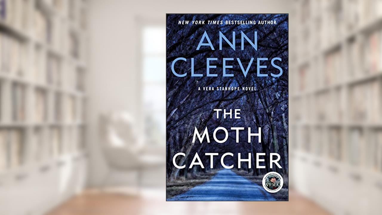 The Moth Catcher: A Vera Stanhope Mystery, written by Ann Cleeves