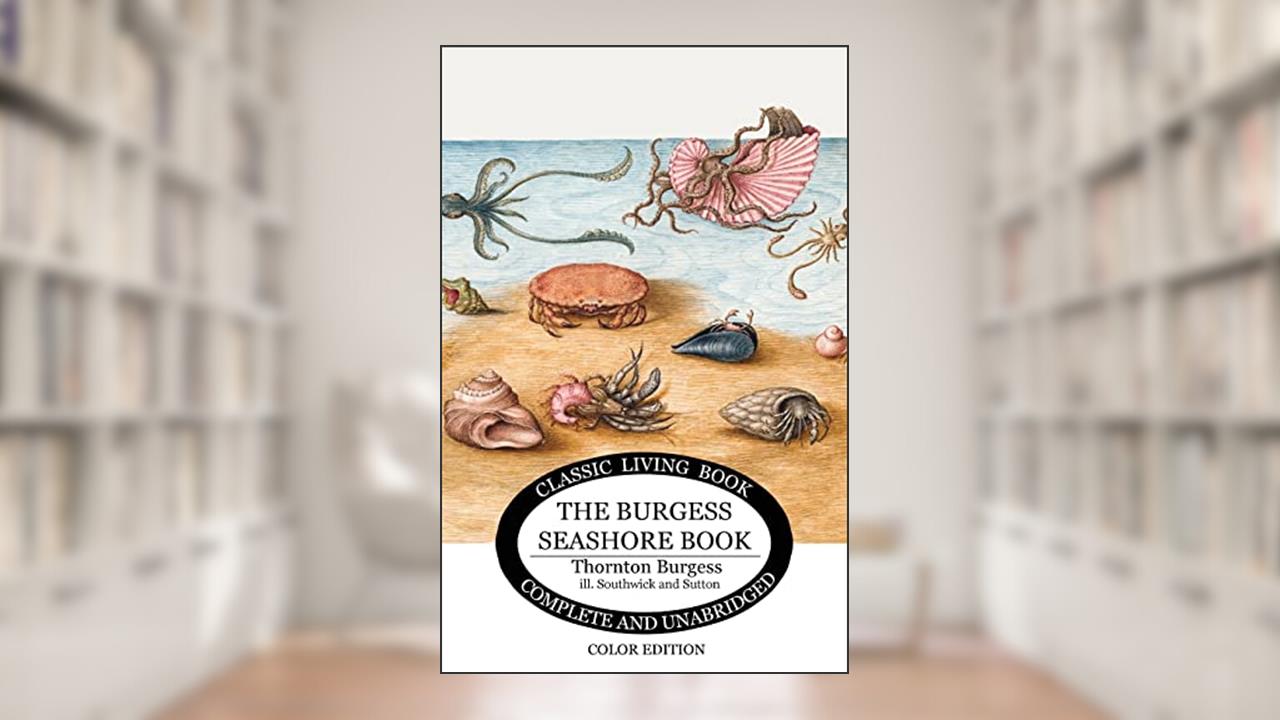 The Burgess Seashore Book for Children in color, written by Thornton S Burgess