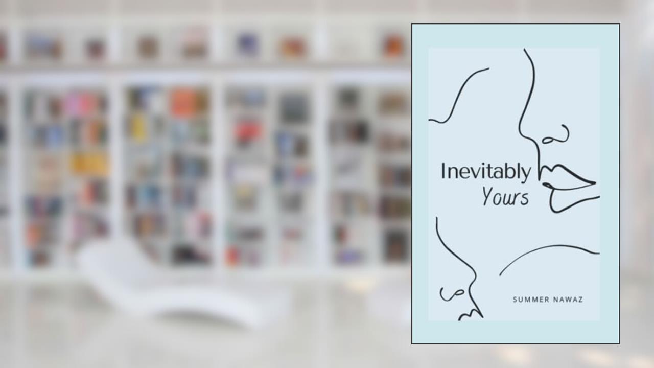 Inevitably Yours, written by Summer Nawaz