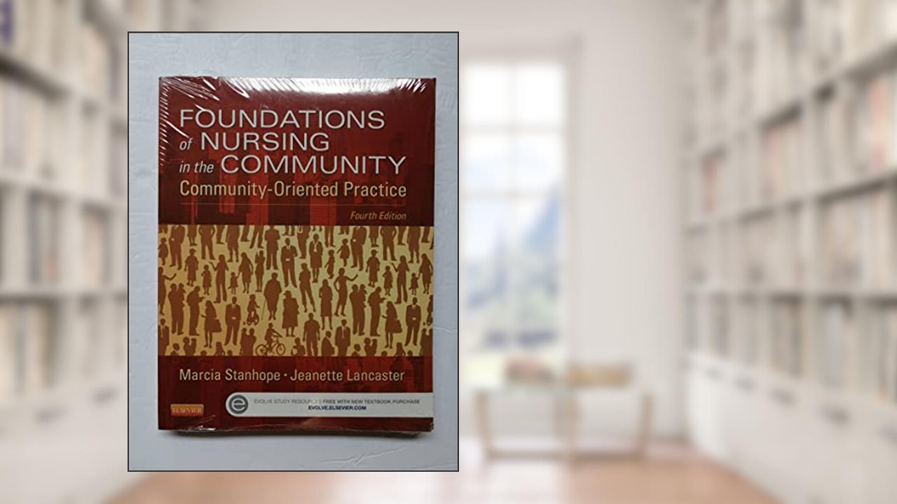 Foundations of Nursing in the Community: Community-Oriented Practice, written by Marcia Stanhope; Jeanette Lancaster