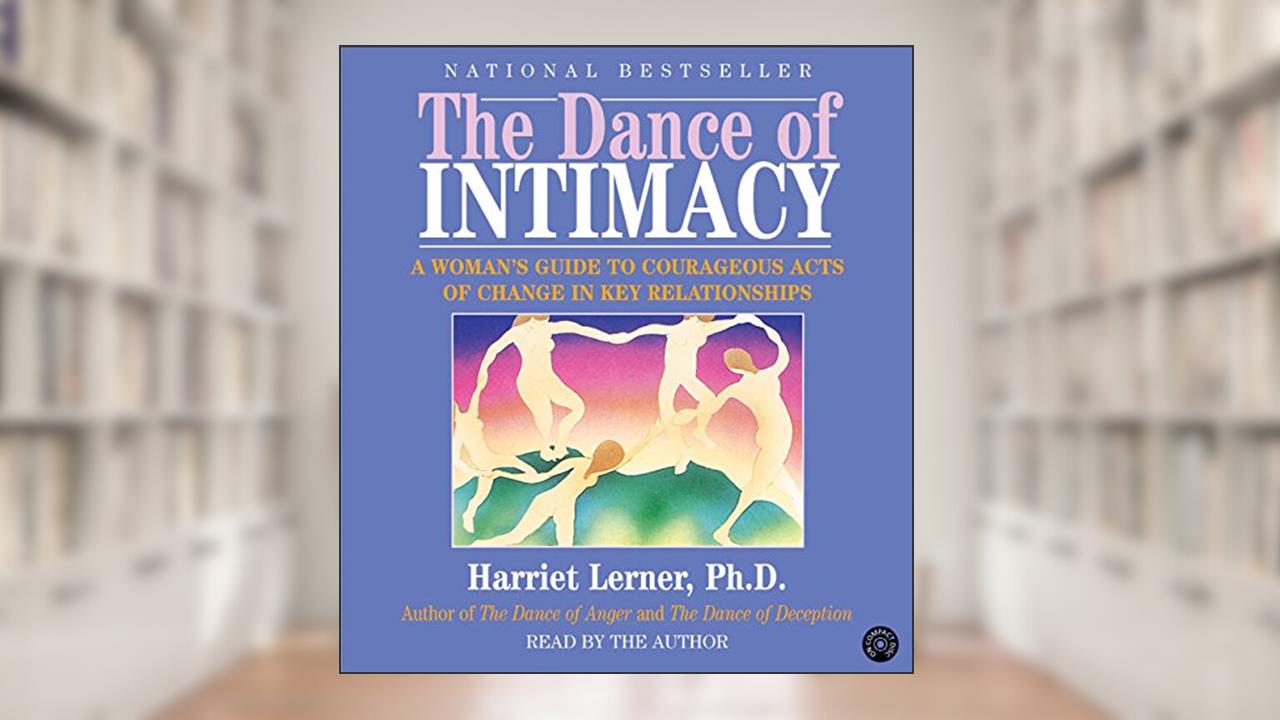The Dance of Intimacy CD: A Woman's Guide to Courageous Acts of Change in Key Relationships, written by Harriet Lerner