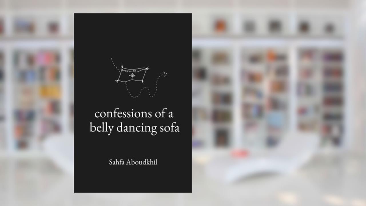 Confessions of a Belly Dancing Sofa, written by Sahfa Aboudkhil