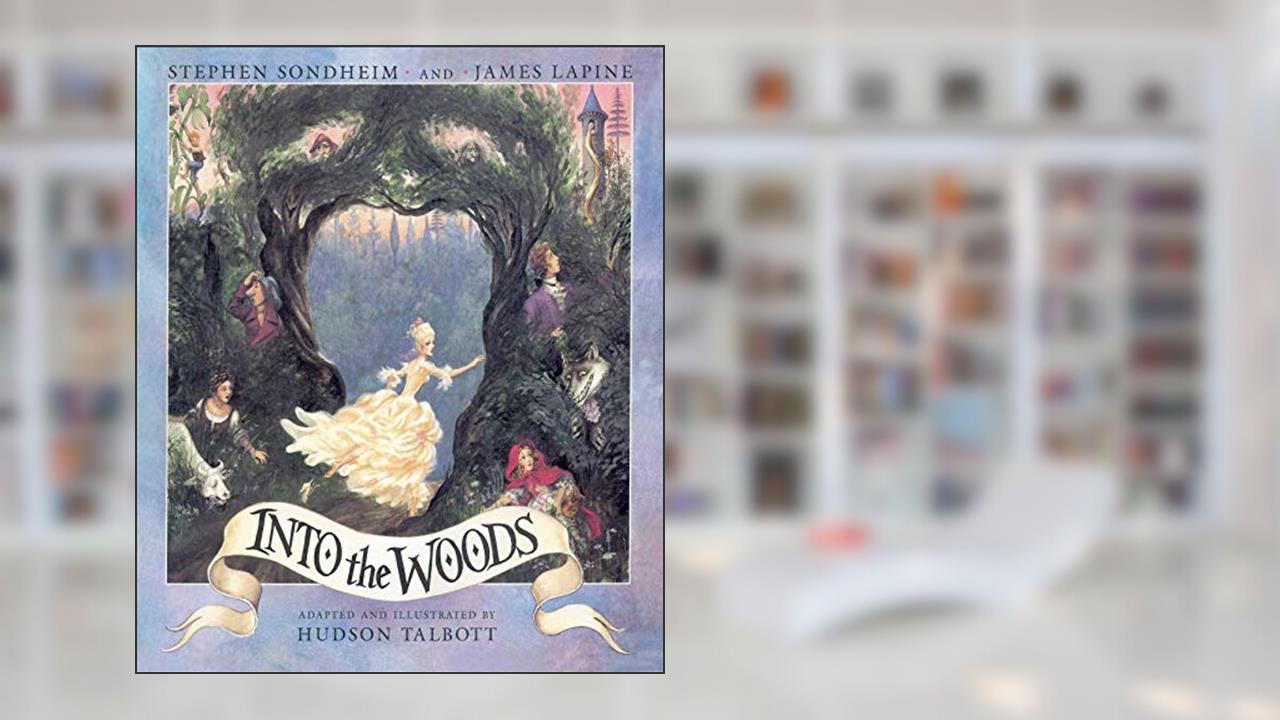 Into the Woods, written by Stephen Sondheim; James Lapine