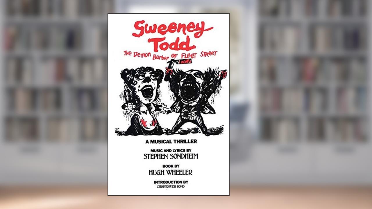 Sweeney Todd: The Demon Barber of Fleet Street (Applause Libretto Library), written by Stephen Sondheim