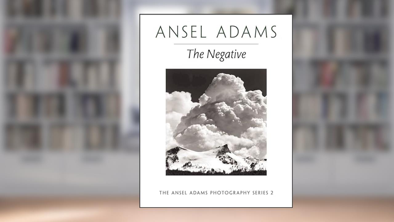 The Negative (Ansel Adams Photography, Series 2), written by Ansel Adams
