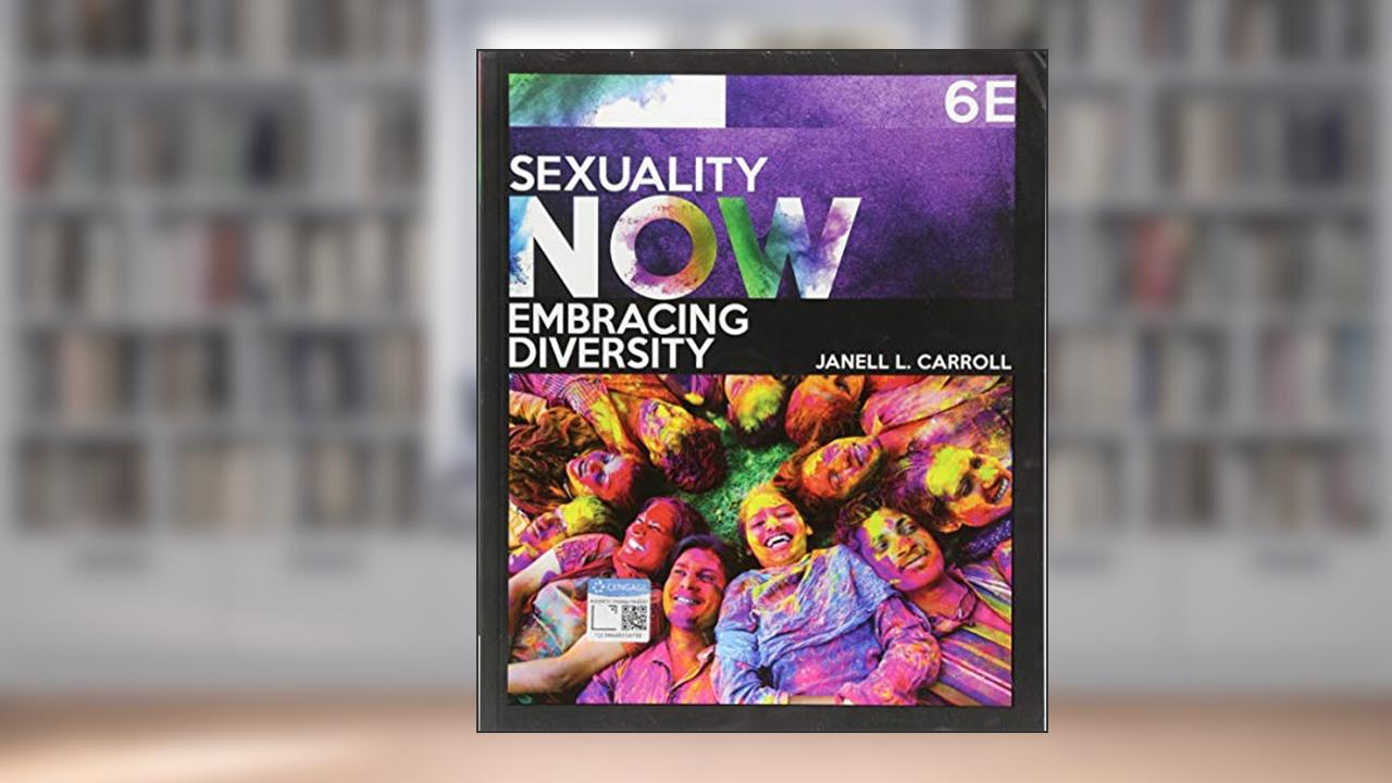 Sexuality Now: Embracing Diversity, written by Janell Carroll