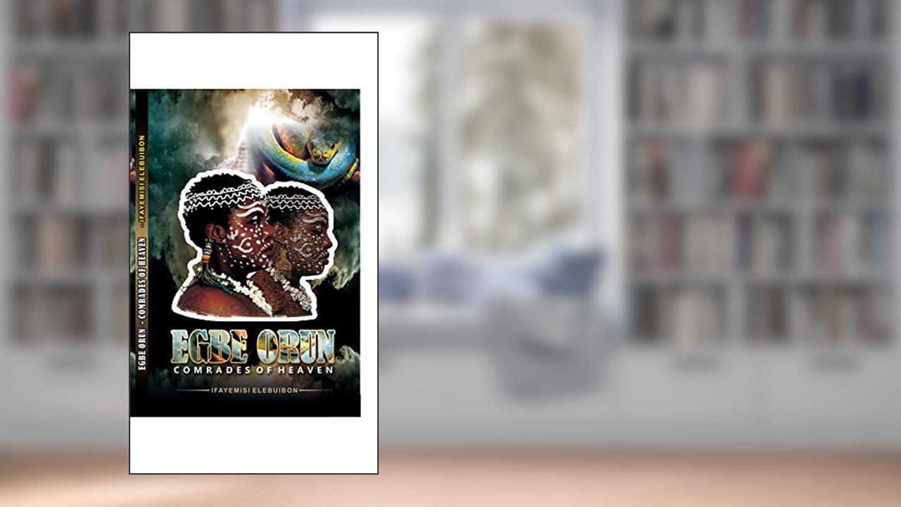 Egbe Orun; The comrades of heaven, written by Ifayemisi Elebuibon
