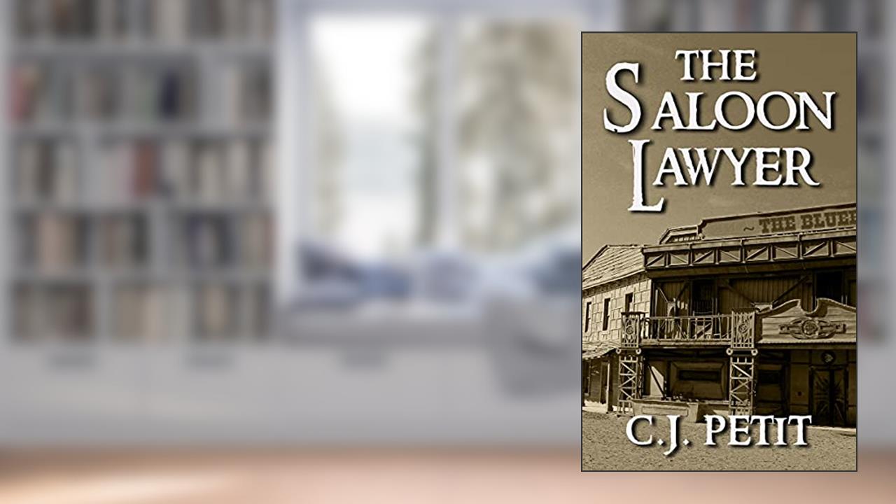The Saloon Lawyer, written by C.J. Petit