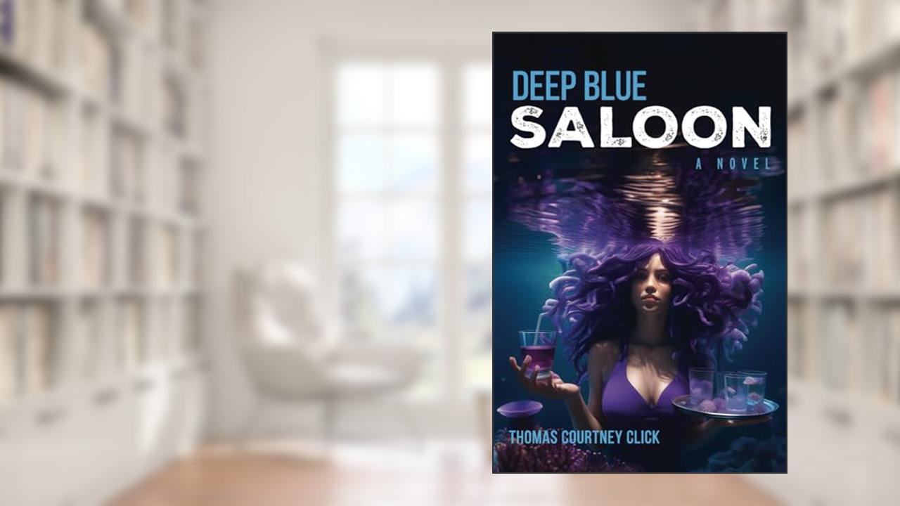 Deep Blue Saloon: A Novel, written by Thomas Courtney Click