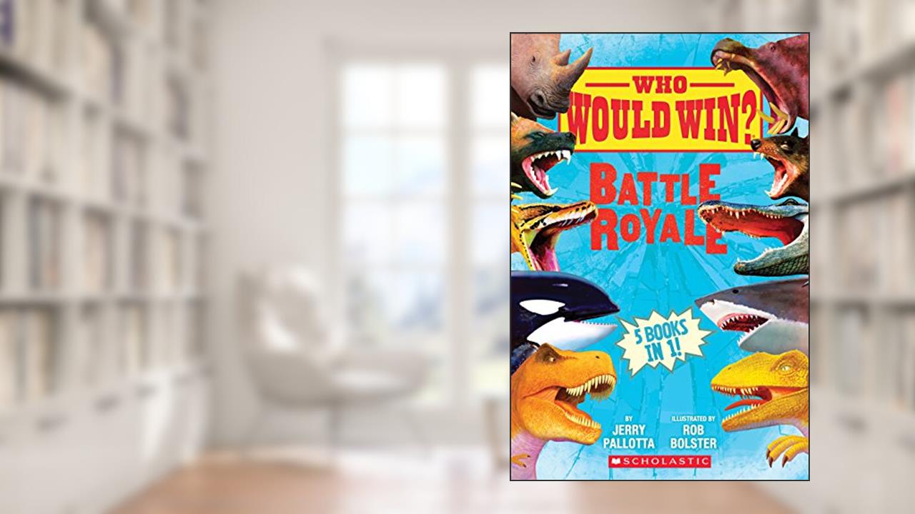 Who Would Win?: Battle Royale, written by Jerry Pallotta